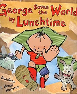 Imagen del vendedor de George Saves the World by Lunchtime (Eden Project Books) a la venta por WeBuyBooks