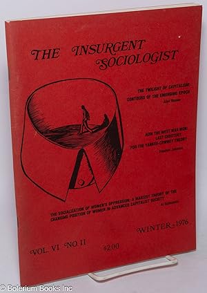 The insurgent sociologist: Vol. VI No. II. Winter 1976