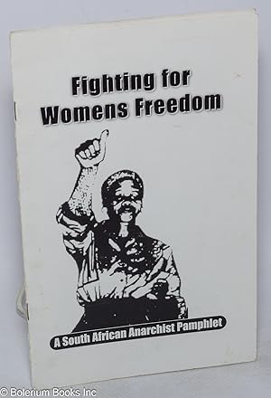 Fighting For Women's Freedom. A South African Anarchist Pamphlet