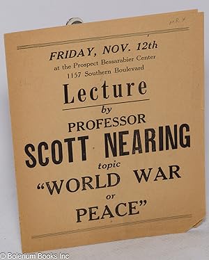 Friday, Nov. 12th.Lecture by Professor Scott Nearing topic "World War or Peace."