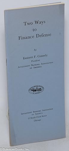 Two Ways to Finance Defense. An Address Before the National Industrial Conference Board, New York...