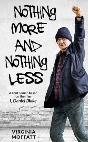 Seller image for Nothing More and Nothing Less: A Lent Course based on the film I, Daniel Blake for sale by WeBuyBooks