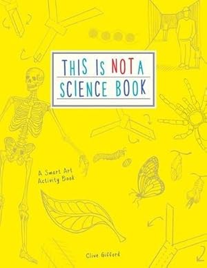 Imagen del vendedor de This is Not a Science Book - A Smart Art Activity Book a la venta por WeBuyBooks