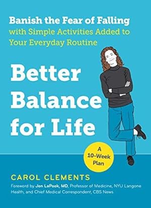 Bild des Verkufers fr Better Balance for Life: Banish the Fear of Falling with Simple Activities Added to Your Everyday Routine zum Verkauf von WeBuyBooks