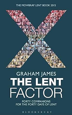 Bild des Verkufers fr The Lent Factor: Forty Companions for the Forty Days of Lent: The Mowbray Lent Book 2015 zum Verkauf von WeBuyBooks