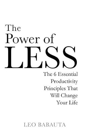 Seller image for The Power of Less: The 6 Essential Productivity Principles That Will Change Your Life for sale by WeBuyBooks