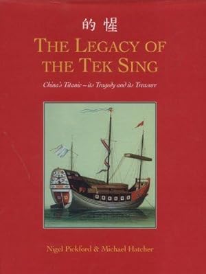 Bild des Verkufers fr The Legacy of Tek-sing: China's Titanic - Its Tragedy and Its Treasure zum Verkauf von WeBuyBooks