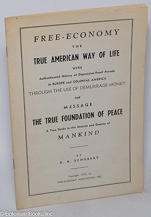 Free-economy the true American way of life, with authenticated history of depression-proof period...