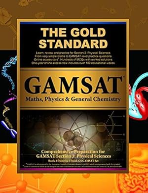 Seller image for GAMSAT Maths, Physics & General Chemistry: GAMSAT Physical Sciences: Learn, Review, Practice: 2 (Gold Standard GAMSAT Preparation) for sale by WeBuyBooks