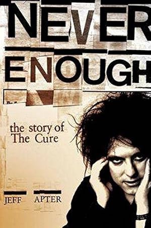 Imagen del vendedor de Never Enough: The Story of The "Cure": The Story of the Cure a la venta por WeBuyBooks