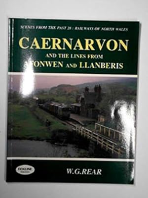 Seller image for Caernarfon and the Lines from Afonwen and Llanberis (Scenes from the Past 28: Railways of North Wales) (Scenes from the Past S.) for sale by WeBuyBooks