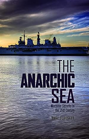 Seller image for The Anarchic Sea: Maritime Security in the Twenty-First Century for sale by WeBuyBooks