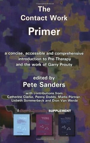 Immagine del venditore per The Contact Work Primer: A concise, accessible and comprehensive introduction to Pre-Therapy and the work of Garry Prouty (Counselling Primer Series) venduto da WeBuyBooks