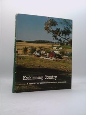 Seller image for Koshkonong country: A history of Jefferson County, Wisconsin for sale by ThriftBooksVintage