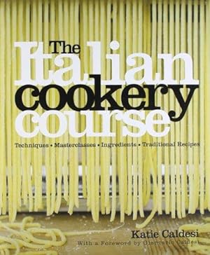 Bild des Verkufers fr The Italian Cookery Course: 400 Authentic Regional Recipes and 40 Masterclasses on Technique zum Verkauf von WeBuyBooks