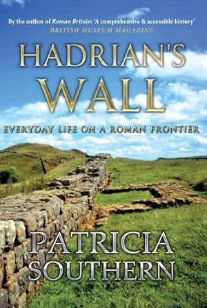 Imagen del vendedor de Hadrian's Wall: Everyday Life on a Roman Frontier a la venta por WeBuyBooks