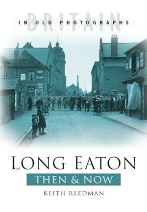 Seller image for Long Eaton Then & Now (Then and Now) for sale by WeBuyBooks