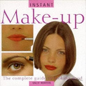 Seller image for Make-up: The Complete Guide to Looking Good (Instant Beauty S.) for sale by WeBuyBooks