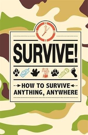 Bild des Verkufers fr Survive!: How to Survive Anything, Anywhere zum Verkauf von WeBuyBooks