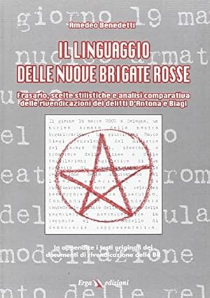 Bild des Verkufers fr Il linguaggio delle nuove Brigate Rosse. Frasari, scelte stilistiche e analisi comparativa delle rivendicazioni dei delitti D'Antona e Biagi zum Verkauf von WeBuyBooks