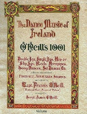 Bild des Verkufers fr The Dance Music of Ireland O'Neill's 1001: 1001 Gems, Double Jigs, Single Jigs, HOP or Slip Jigs, Reels, Hornpipes, Long Dances, Set Dances Etc. . Facsimile Edition (Irish Music Collection) zum Verkauf von WeBuyBooks