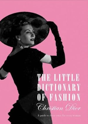 Immagine del venditore per The Little Dictionary of Fashion: A Guide to Dress Sense for Every Woman venduto da WeBuyBooks