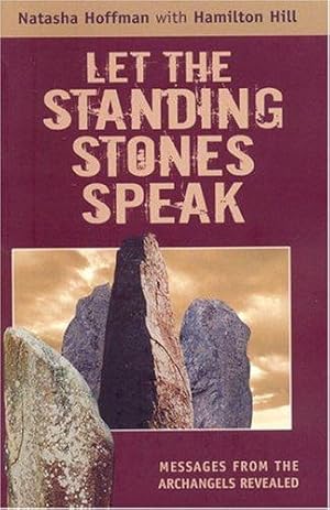 Bild des Verkufers fr Let The Standing Stones Speak: Messages from the Archangels Revealed zum Verkauf von WeBuyBooks