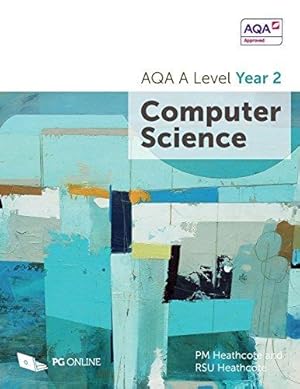 Bild des Verkufers fr A Level AQA Computer Science (Year 2) 7517 A-Level Course textbook by PG Online KS5 Computing Exam Pass Complete AQA Examination Board Approved Guide zum Verkauf von WeBuyBooks