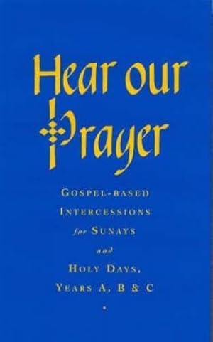 Bild des Verkufers fr Hear Our Prayer: Gospel-Based Intercessions for Sundays and Holy Days zum Verkauf von WeBuyBooks