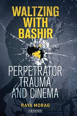Bild des Verkufers fr Waltzing with Bashir: Perpetrator Trauma and Cinema: 11 zum Verkauf von WeBuyBooks