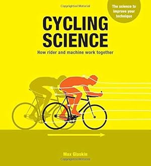 Imagen del vendedor de Cycling Science: How rider and machine work together a la venta por WeBuyBooks