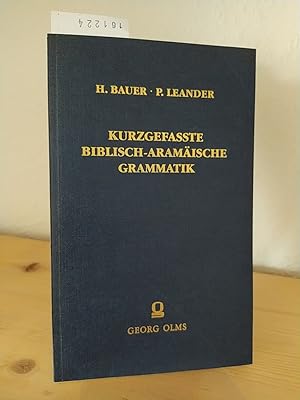 Kurzgefasste biblisch-aramäische Grammatik. Mit Texten und Glossar. [Von Hans Bauer und Pontus Le...