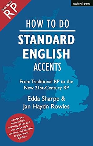 Image du vendeur pour How to Do Standard English Accents: From Traditional RP to the New 21st-Century Neutral Accent (The Actor's Toolkit) mis en vente par WeBuyBooks