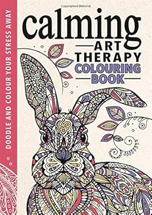 Bild des Verkufers fr Art Therapy: A Calming Colouring Book: An Anti-Worry Colouring Book zum Verkauf von WeBuyBooks