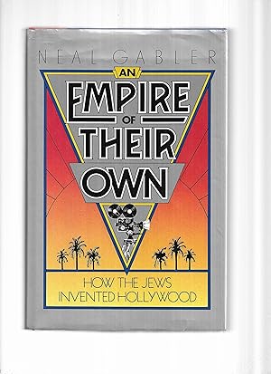 Seller image for AN EMPIRE OF THEIR OWN: How The Jews Invented Hollywood for sale by Chris Fessler, Bookseller