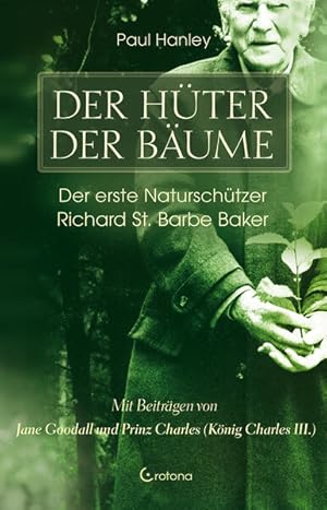 Imagen del vendedor de Der Hter der Bume Der erste Naturschtzer Richard St. Barbe Baker a la venta por primatexxt Buchversand