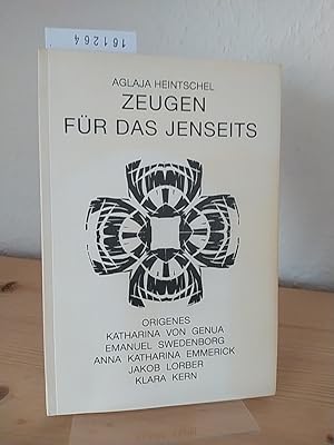 Bild des Verkufers fr Zeugen fr das Jenseits. Origenes, Katharina von Genua, Emanuel Swedenborg, Anna Katharina Emmerick, Jakob Lorber, Klara Kern. [Von Aglaja Heintschel]. zum Verkauf von Antiquariat Kretzer