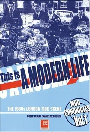 Bild des Verkufers fr This is a Modern Life: The 1980s London Mod Scene (Mod Chronicles) zum Verkauf von WeBuyBooks