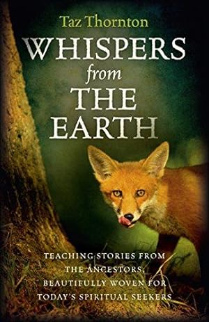 Bild des Verkufers fr Whispers from the Earth: Teaching stories from the ancestors, beautifully woven for today's spiritual seekers zum Verkauf von WeBuyBooks