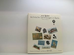 Bild des Verkufers fr 400 Jahre technische Sammlungen Berlin: Vom Rarittenkabinett des Kurfrsten zum Museum fr Verkehr und Technik (Berliner Beitrge zur Technikgeschichte und Industriekultur) von d. Rarittenkammer d. Kurfrsten zum Museum fr Verkehr u. Technik zum Verkauf von Book Broker