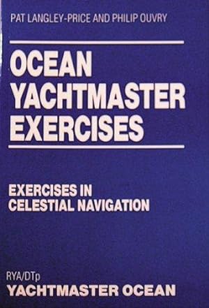 Bild des Verkufers fr Ocean Yachtmaster Exercises: Exercises in Celestial Navigation zum Verkauf von WeBuyBooks