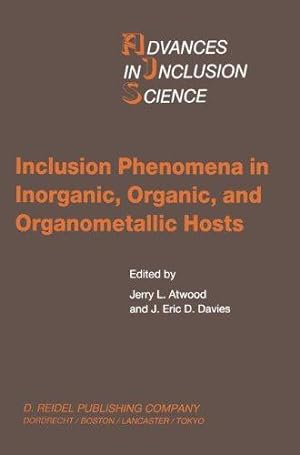 Seller image for Inclusion Phenomena in Inorganic, Organic, and Organometallic Hosts: Proceedings of the Fourth International Symposium on Inclusion Phenomena and the . 1986: 4 (Advances in Inclusion Science, 4) for sale by WeBuyBooks