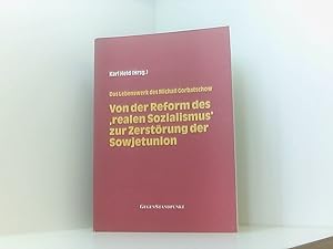 Bild des Verkufers fr Von der Reform des 'realen Sozialismus' zur Zerstrung der Sowjetunion: Das Lebenswerk des Michail Gorbatschow zum Verkauf von Book Broker