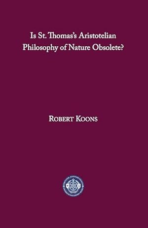 Bild des Verkufers fr Is St. Thomas s Aristotelian Philosophy of Nature Obsolete? zum Verkauf von WeBuyBooks
