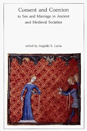 Bild des Verkufers fr Consent and Coercion to Sex and Marriage in Ancient and Medieval Societies (Dumbarton Oaks Research Library & collection) (Dumbarton Oaks Other Titles in Byzantine Studies) zum Verkauf von WeBuyBooks