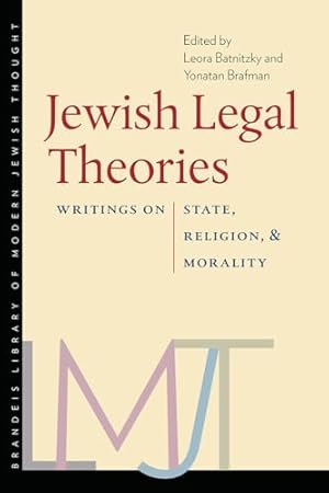 Seller image for Jewish Legal Theories: Writings on State, Religion, and Morality (The Brandeis Library of Modern Jewish Thought) for sale by WeBuyBooks