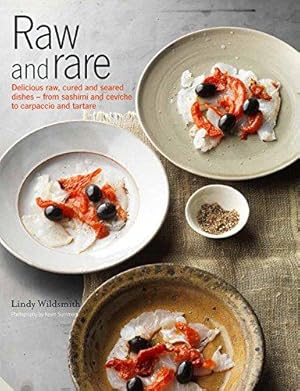 Imagen del vendedor de Raw Power: Delicious raw, lightly cured and seared dishes - from sashimi and ceviche to carpaccio and tartare a la venta por WeBuyBooks