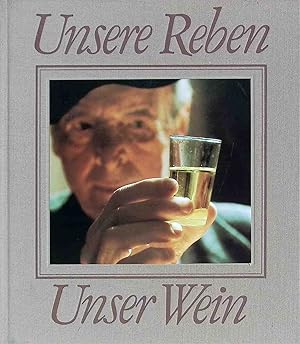 Bild des Verkufers fr Unsere Reben - unser Wein. zum Verkauf von books4less (Versandantiquariat Petra Gros GmbH & Co. KG)