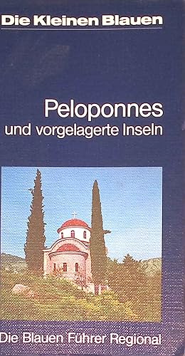 Peloponnes und vorgelagerte Inseln : mit 8 Routen sowie 13 Kt. u. Plänen. Die kleinen Blauen ; Bd...