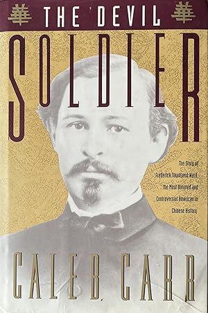 The Devil Soldier: The Story of Frederick Townsend Ward, the Most Honored and Controversial Ameri...